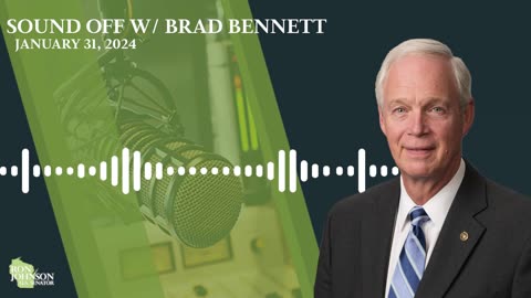 Sen. Johnson on Sound Off with Brad Bennett 1.31.24