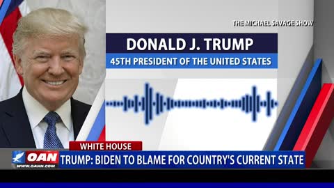 Trump: Biden to blame for country's current state
