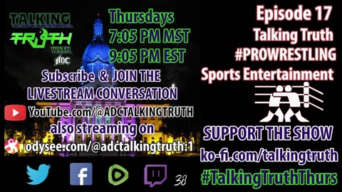 Talking Truth With @ADCTruth Ep 17 #TalkingTruthThurs #ProWrestling #SportsEntertainment #WWE #AEW