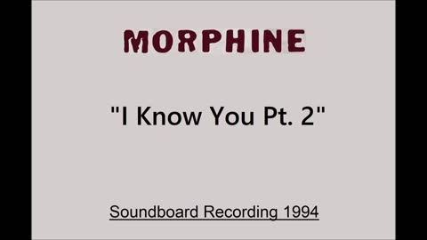 Morphine - I Know You Pt. 2 (Live in Boulder, Colorado 1994) Soundboard