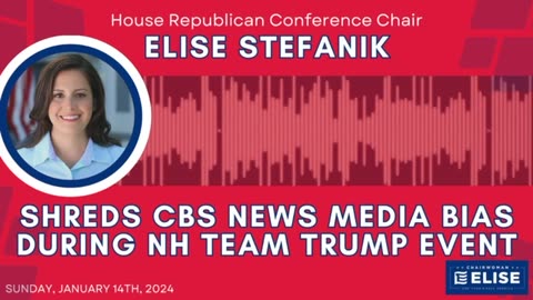 Elise Shreds CBS News Media Bias at NH Team Trump Event 01.20.2024