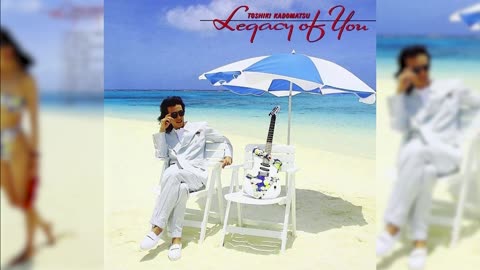[1990] Toshiki Kadomatsu ‎- Legacy Of You [Full Album]
