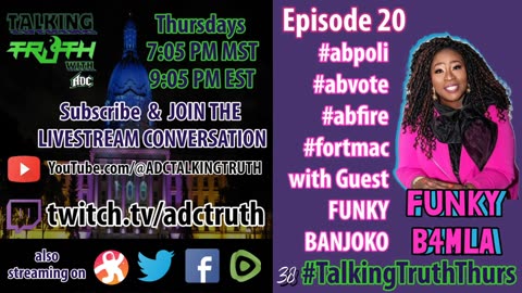 Episode 20 #TalkingTruthThurs w/ Funky Banjoko @ab_poli #abpoli #abvote #abfire #fortmac #ymm