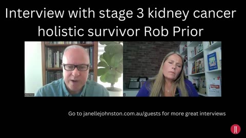 Interview with stage 3 kidney cancer holistic survivor, Rob Prior