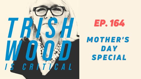 EPISODE 164: MOTHER'S DAY SPECIAL