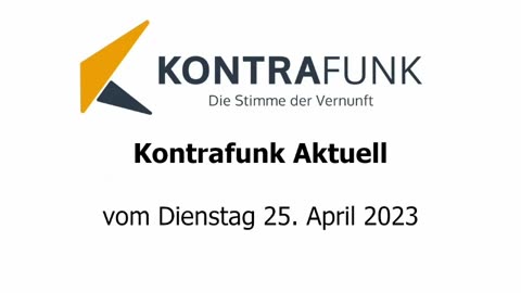 Kontrafunk Aktuell vom Dienstag 25. April 2023