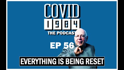 EVERYTHING IS BEING RESET. COVID1984 PODCAST - EP 56. 05/14/23