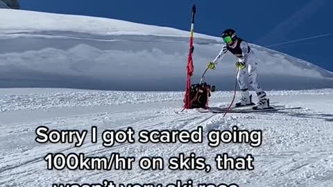 Sorry I got scared going 100km/hr on skis