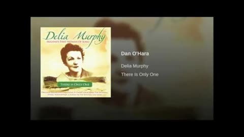 Dan O'Hara sung by Delia Murphy