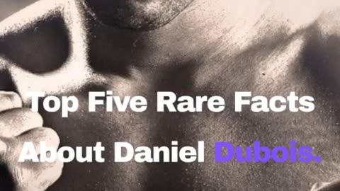 Top 5 Facts About Daniel Dubois