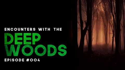 HE'S COMING FOR US - 2 SCARY EXPERIENCES IN THE DEEP WOODS EPISODE #004