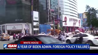 A year of Biden admin. foreign policy failures