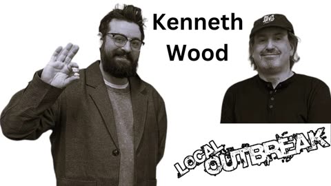 Local Outbreak: Kenneth Wood