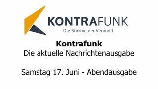 Kontrafunk - Die Aktuelle Nachrichtenausgabe - Samstag 17.06.2023 - Abendausgabe