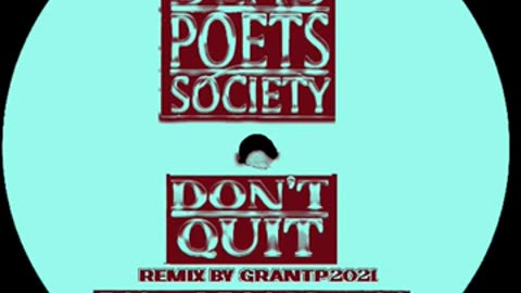 dead poets society "don't quit [grantP remix]"