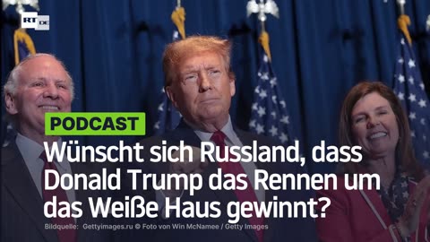 Wünscht sich Russland, dass Donald Trump das Rennen um das Weiße Haus gewinnt?