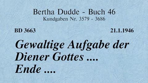 BD 3663 - GEWALTIGE AUFGABE DER DIENER GOTTES .... ENDE ....