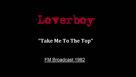 Loverboy - Take Me To The Top (Live in Lincoln Nebraska 1982) FM Broadcast