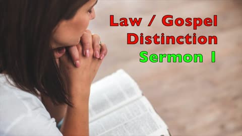 Law / Gospel Distinction: Sermon 1 (Rightly Dividing The Word of God)
