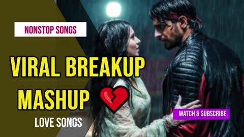 Viral Breakup Mashup 2023 😭💔 Heart Touching Hindi Sad Songs #BreakupMusic
