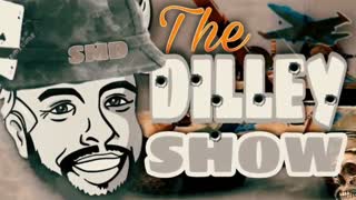 The Dilley Show 03/07/2022