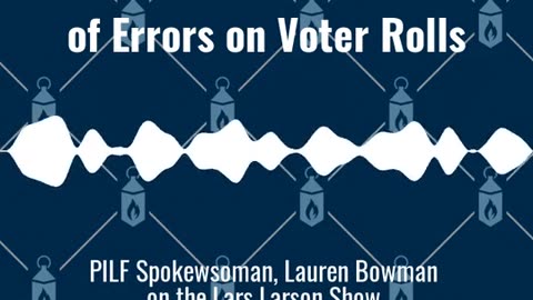 PILF's Lauren Bowman: We found hundreds of thousands of errors in the voter rolls