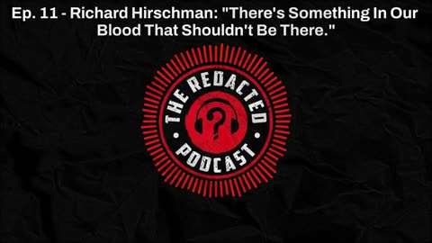 S1E11 - Richard Hirschman: "There's Something In Our Blood That Shouldn't Be There."