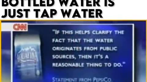 Bottled water is just tap 💦 💧
