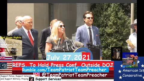 July 27 2021 Reps To Hold Press Conf. Outside DOJ @ Washington D.C.