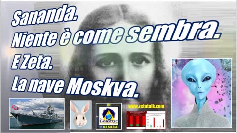 Sananda. Niente è come sembra. E Zeta. La nave Moskva.+LINK