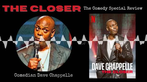 A Review of Dave Chappelle’s comedy special “The Closer” (audio)