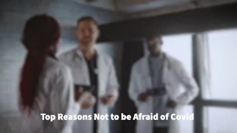 Canadian Doctors Speak Out: Top Reasons Why Not to be Afraid of COVID