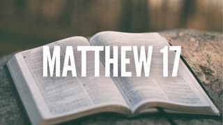 The Gospel of Matthew Chapter 17