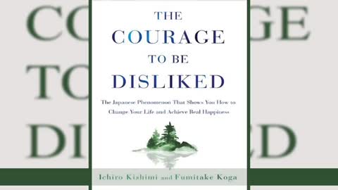 The Courage to be Disliked - Ichiro Kishimi and Fumitake Koga|