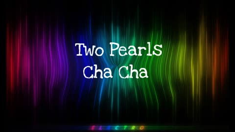 Two Pearls - Cha Cha