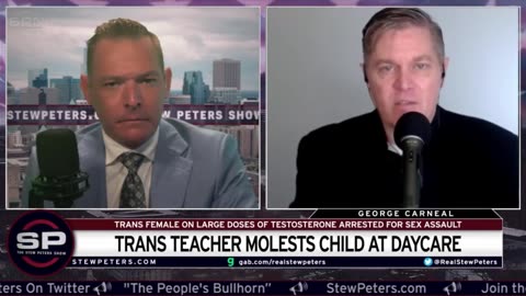 Stew Peters Show - George Carneal - Testosterone Fueled Tranny Teacher Molests Child/Arrested