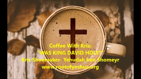 CWK: “WAS KING DAVID HOLY?”