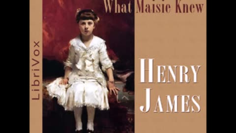 What Maisie Knew by Henry James - FULL AUDIOBOOK
