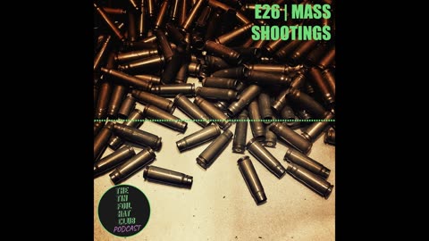 E26 | Mass Shootings