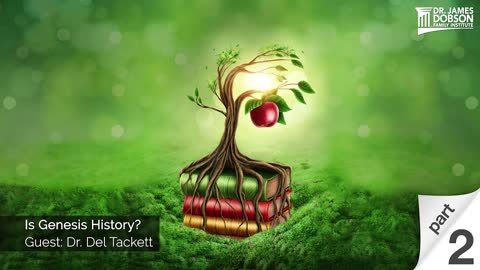 Is Genesis History? - Part 2 with Guest Dr. Del Tackett