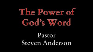 The Power of God's Word | Pastor Steven Anderson | 03/19/2006 Sunday AM