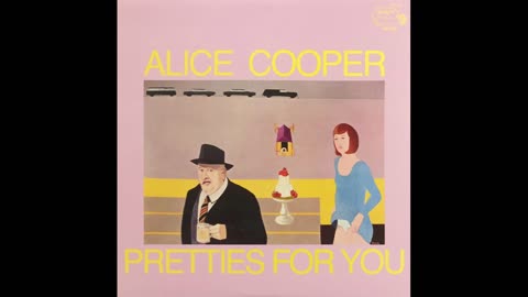 Pretties For You ~ Alice Cooper
