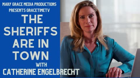 GRACETIME TV: Catherine Engelbrecht -- SHERIFFS ARE ON THE MOVE | PROTECTAMERICA.VOTE