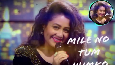Hindi Song | Neha Kakkar | Mile Ho Tum Humko | 🥰💞💞new song