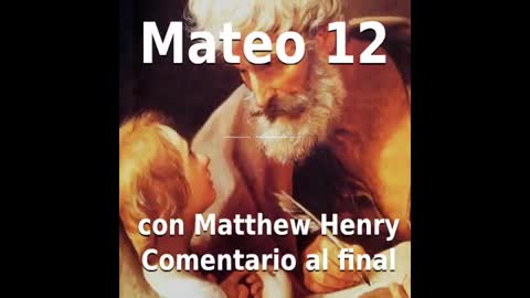 📖🕯 Santa Biblia - Mateo 12 con Matthew Henry Comentario al final.