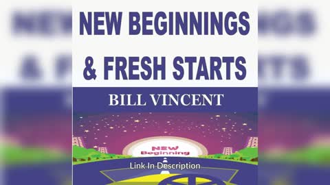 NEW BEGINNINGS FRESH STARTS by Bill Vincent