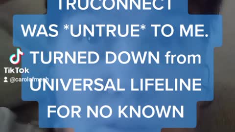 HARDER to Apply/Universal lifeline -TRUCONNECT