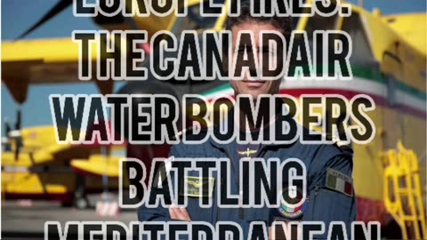 Europe fires: The Canadair water bombers battling Mediterranean blazes #Canada #News
