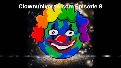 clownuniverse.com Episode 9