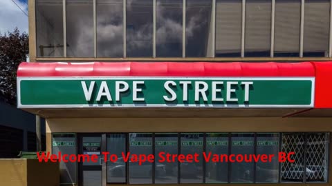 Vape Street Vancouver BC - Your Local Vape Shop